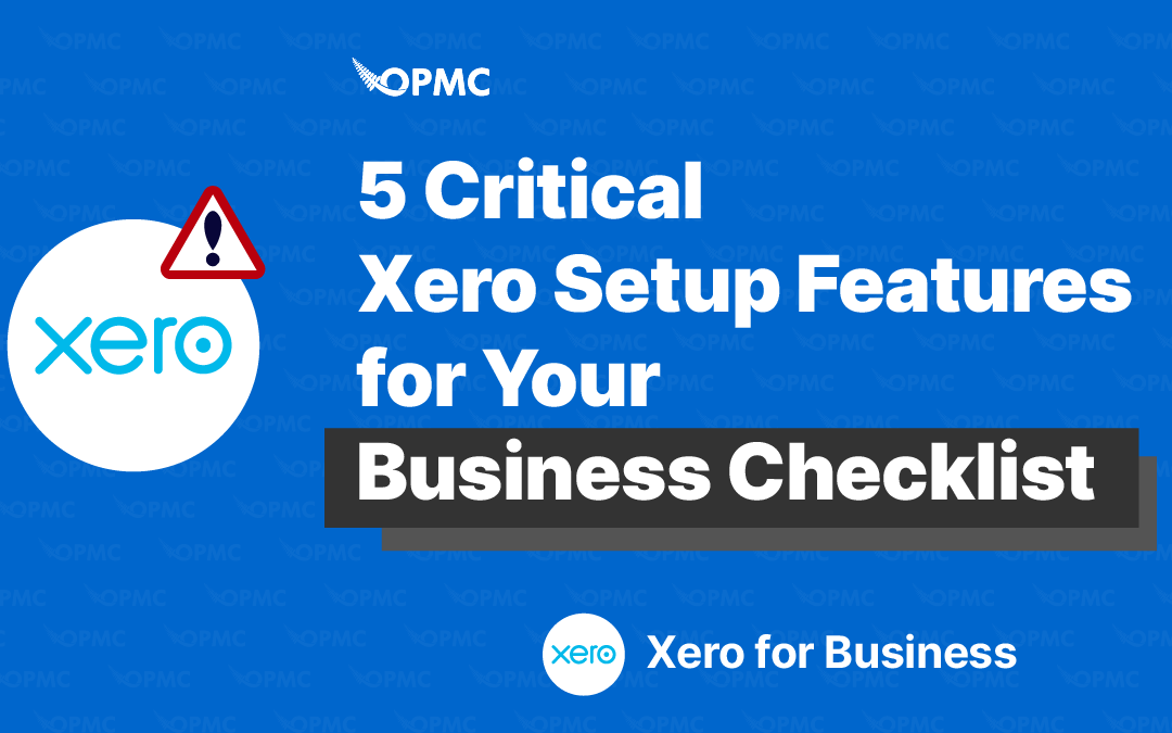 5 Critical Xero Setup Features for Your Business Checklist