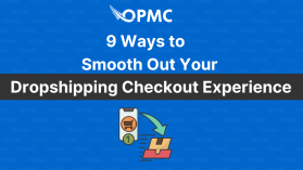 9 Ways to Smooth Out Your Dropshipping Checkout Experience