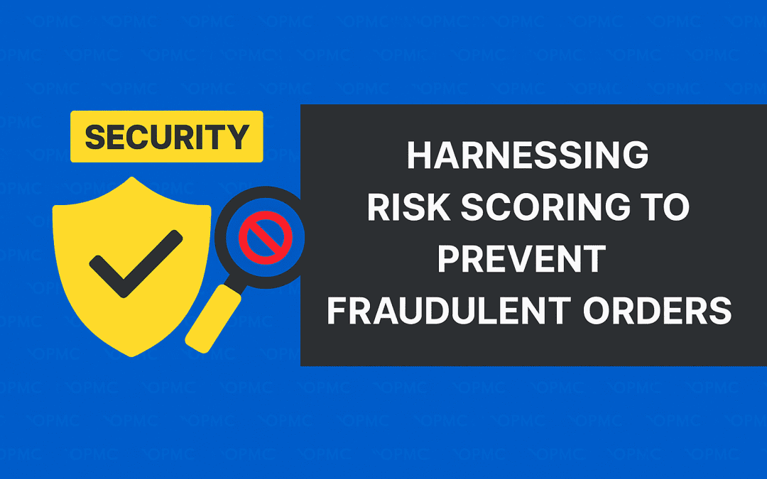 Harnessing Risk Scoring to Prevent Fraudulent Orders
